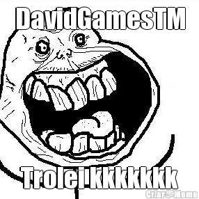 DavidGamesTM Trolei kkkkkkk