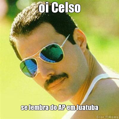 oi Celso se lembra do AP em Juatuba