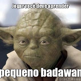 Jogar voc deve aprender pequeno badawan