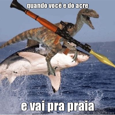 quando voc e do acre e vai pra praia