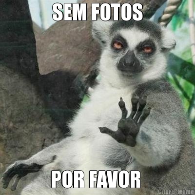 SEM FOTOS POR FAVOR 