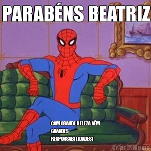 PARABNS BEATRIZ COM GRANDE BELEZA VM
GRANDES
RESPONSABILIDADES! 