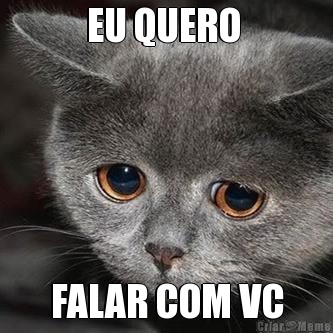 EU QUERO  FALAR COM VC