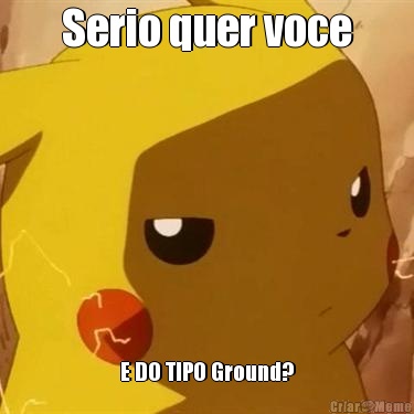 Serio quer voce E DO TIPO Ground?