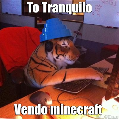 To Tranquilo Vendo minecraft 