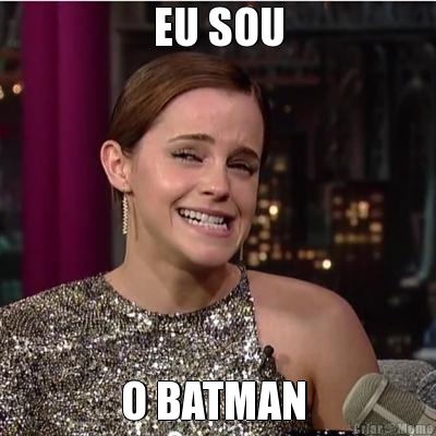 EU SOU O BATMAN 