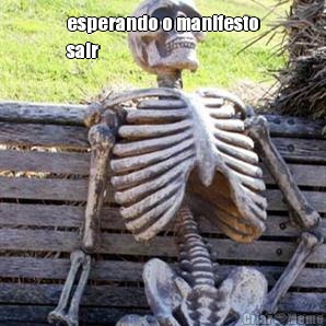 esperando o manifesto
sair 