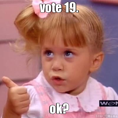 vote 19. ok?