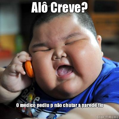 Al Creve? O mdico pediu p no chutar a parede fio