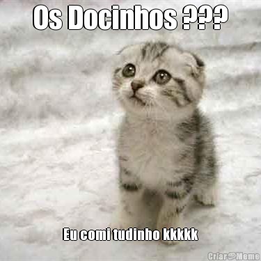 Os Docinhos ??? Eu comi tudinho kkkkk