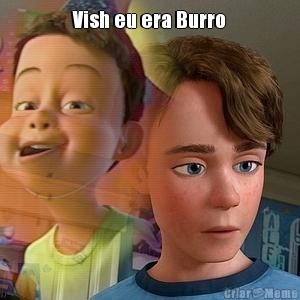 Vish eu era Burro 