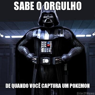 SABE O ORGULHO DE QUANDO VOC CAPTURA UM POKEMON