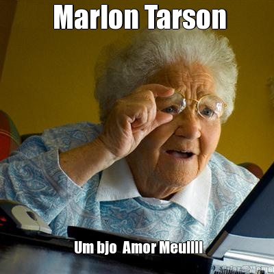  Marlon Tarson  Um bjo  Amor Meu!!!!