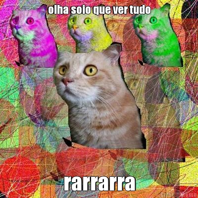 olha soio que ver tudo rarrarra