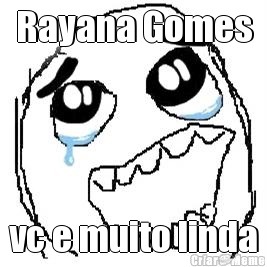 Rayana Gomes vc e muito linda