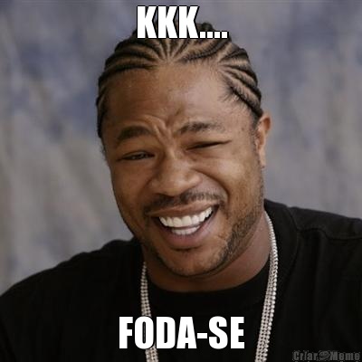 KKK.... FODA-SE