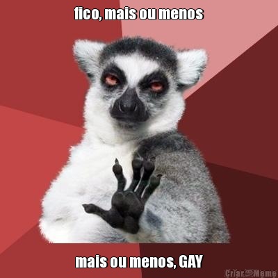 fico, mais ou menos mais ou menos, GAY