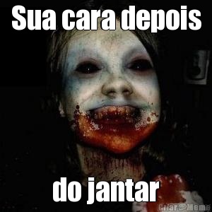 Sua cara depois do jantar