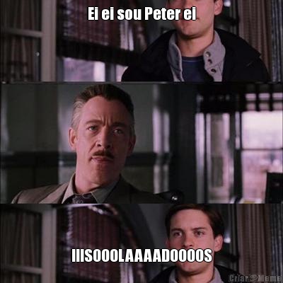 Ei ei sou Peter ei IIISOOOLAAAADOOOOS