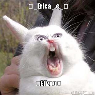 ❤_Erica _e_❤ ❤Elizeu❤