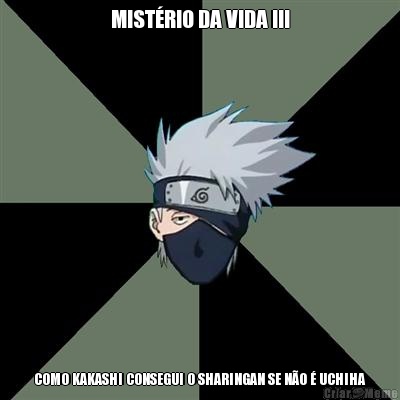 MISTRIO DA VIDA !!! COMO KAKASHI CONSEGUI O SHARINGAN SE NO  UCHIHA