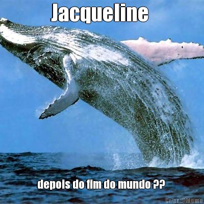 Jacqueline  depois do fim do mundo ?? 