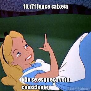 10.171 Joyce caixeta No se esquea vote
consciente 