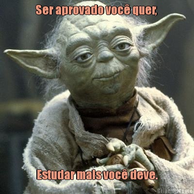 Ser aprovado voc quer,  Estudar mais voc deve.