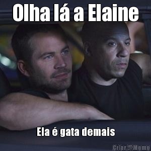 Olha l a Elaine Ela  gata demais