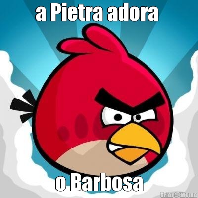 a Pietra adora  o Barbosa