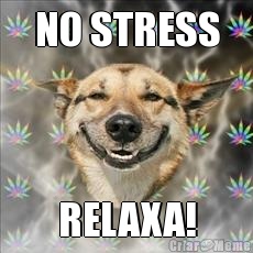 NO STRESS RELAXA!