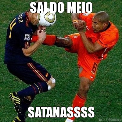 SAI DO MEIO SATANASSSS