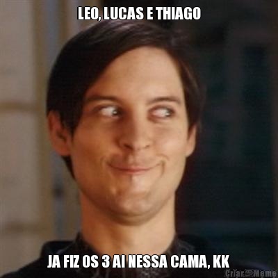 LEO, LUCAS E THIAGO JA FIZ OS 3 AI NESSA CAMA, KK