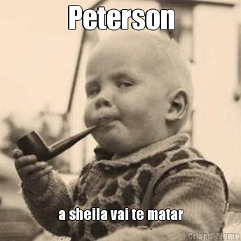 Peterson a sheila vai te matar