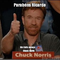 Parabns Ricardo  Um forte abrao.         
      Chuck Norris 