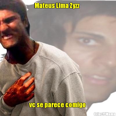 Mateus Lima Zyzz   vc se parece comigo 