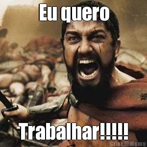 Eu quero Trabalhar!!!!!