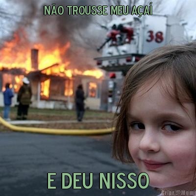 No trousse meu Aa E deu nisso