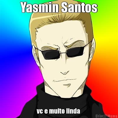 Yasmin Santos vc e muito linda 