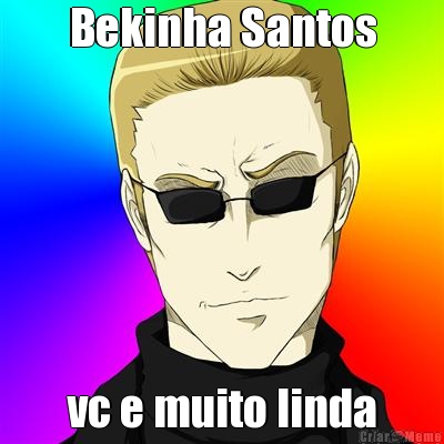 Bekinha Santos vc e muito linda