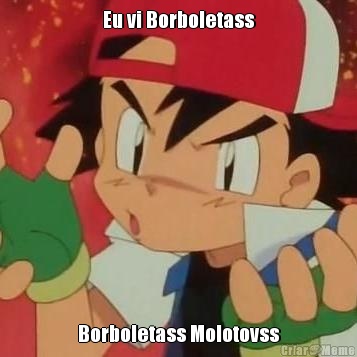 Eu vi Borboletass Borboletass Molotovss