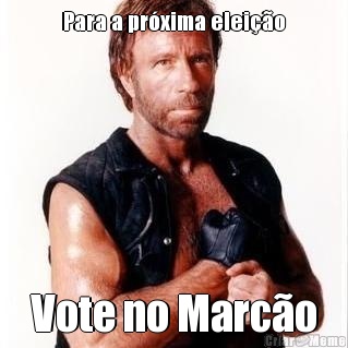 Para a prxima eleio Vote no Marco