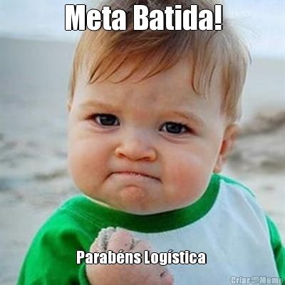 Meta Batida! Parabns Logstica 