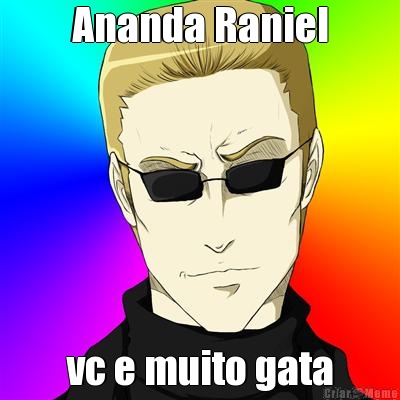 Ananda Raniel vc e muito gata