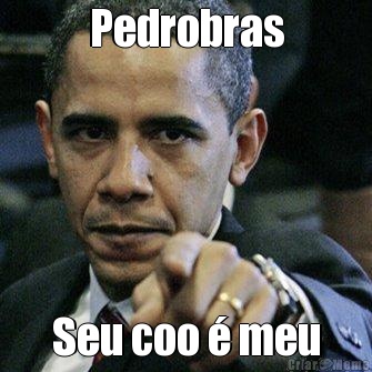 Pedrobras Seu coo  meu