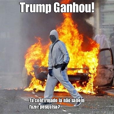 Trump Ganhou! T confirmado l no sabem
fazer pesquisa?