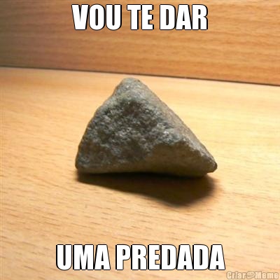 VOU TE DAR UMA PREDADA