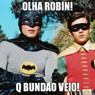 OLHA ROBIN! Q BUNDO VEIO!