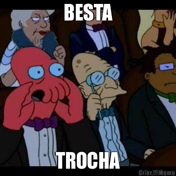 BESTA TROCHA