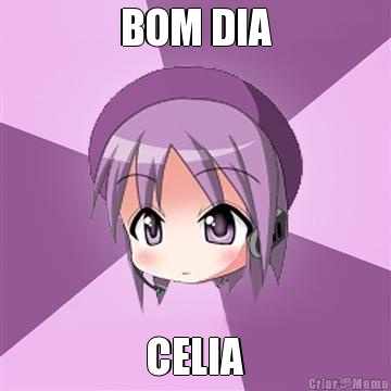 BOM DIA CELIA